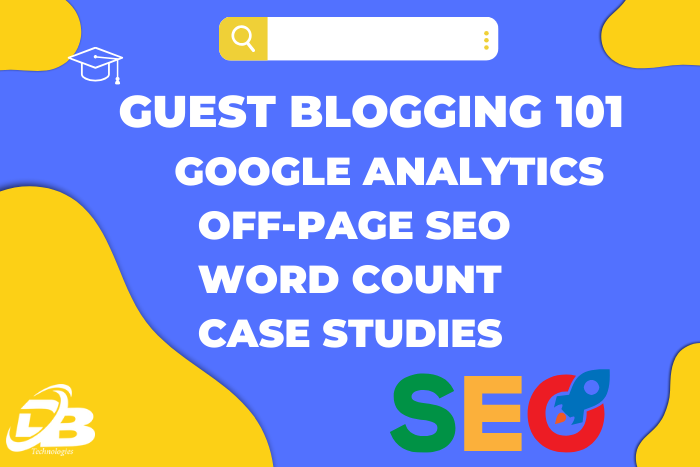 Guest Blogging 101: Google Analytics, Off-Page SEO, Word Count Case Studies