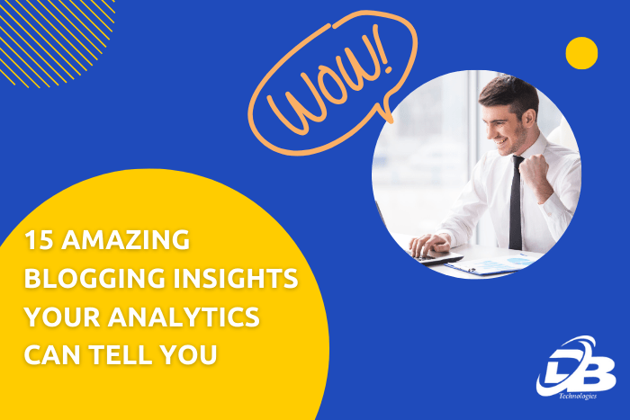 15 Amazing Blogging Insights Your Analytics Can Tell You